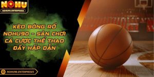 Kèo Bóng Rổ – Kinh Nghiệm Soi Kèo Đỉnh Cao Và Hiệu Quả