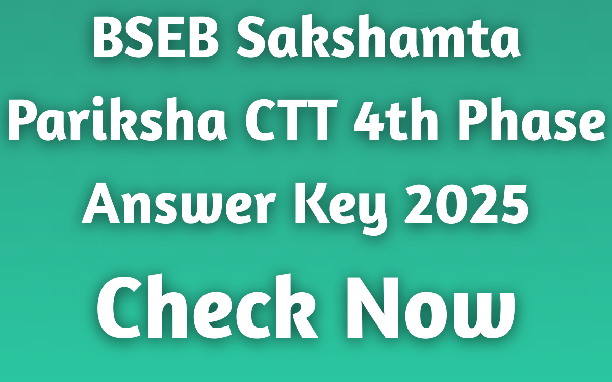 BSEB Sakshamta Pariksha CTT 4th Phase Answer Key 2025