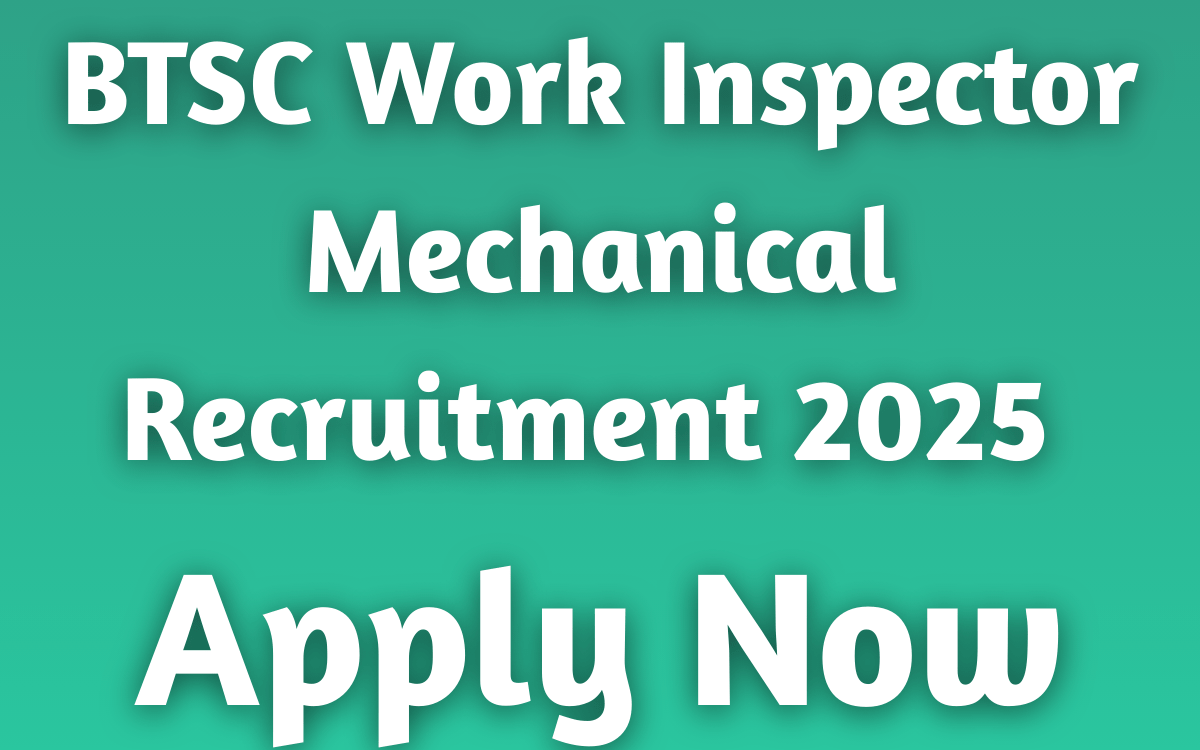 BTSC Work Inspector Mechanical Recruitment 2025