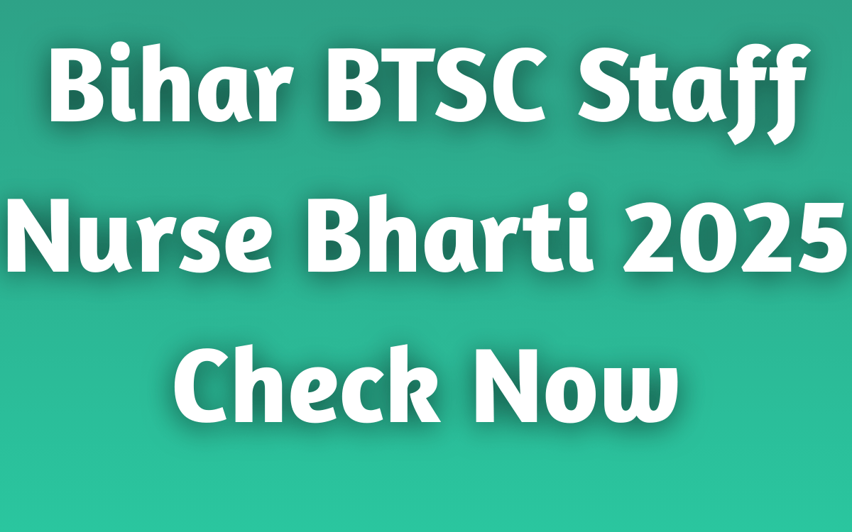 Bihar BTSC Staff Nurse Bharti 2025