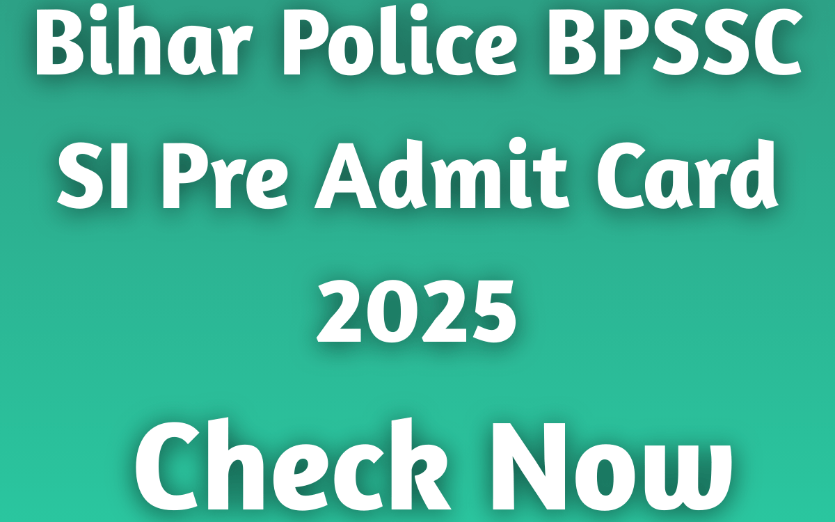 Bihar Police BPSSC SI Pre Admit Card 2025