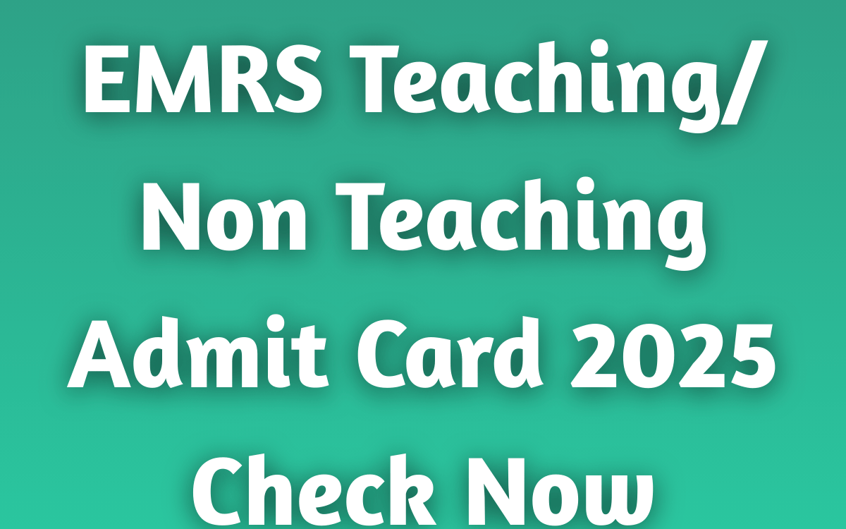 EMRS Teaching/ Non Teaching Admit Card 2025