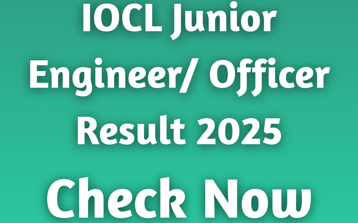 IOCL Junior Engineer/ Officer Result 2025