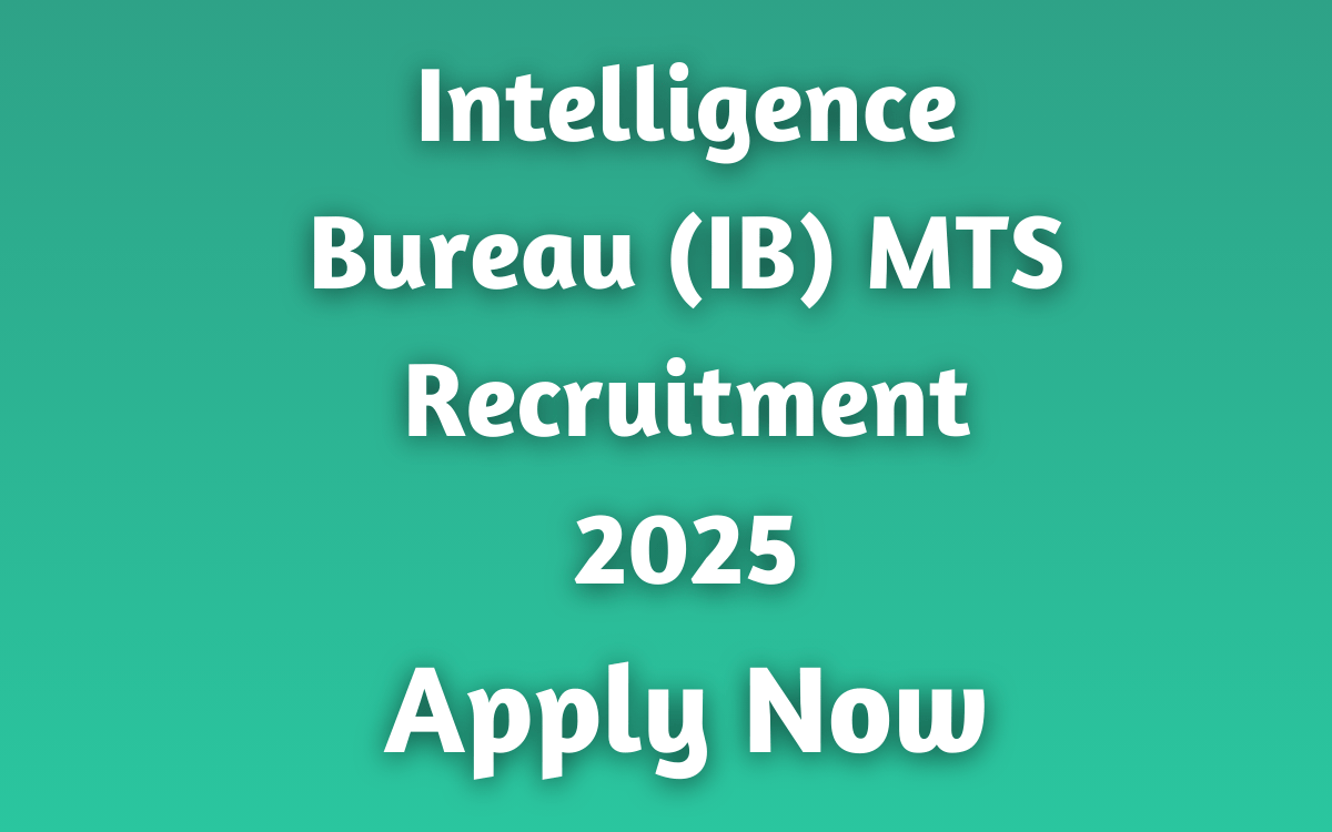 Intelligence Bureau (IB) MTS Recruitment 2025