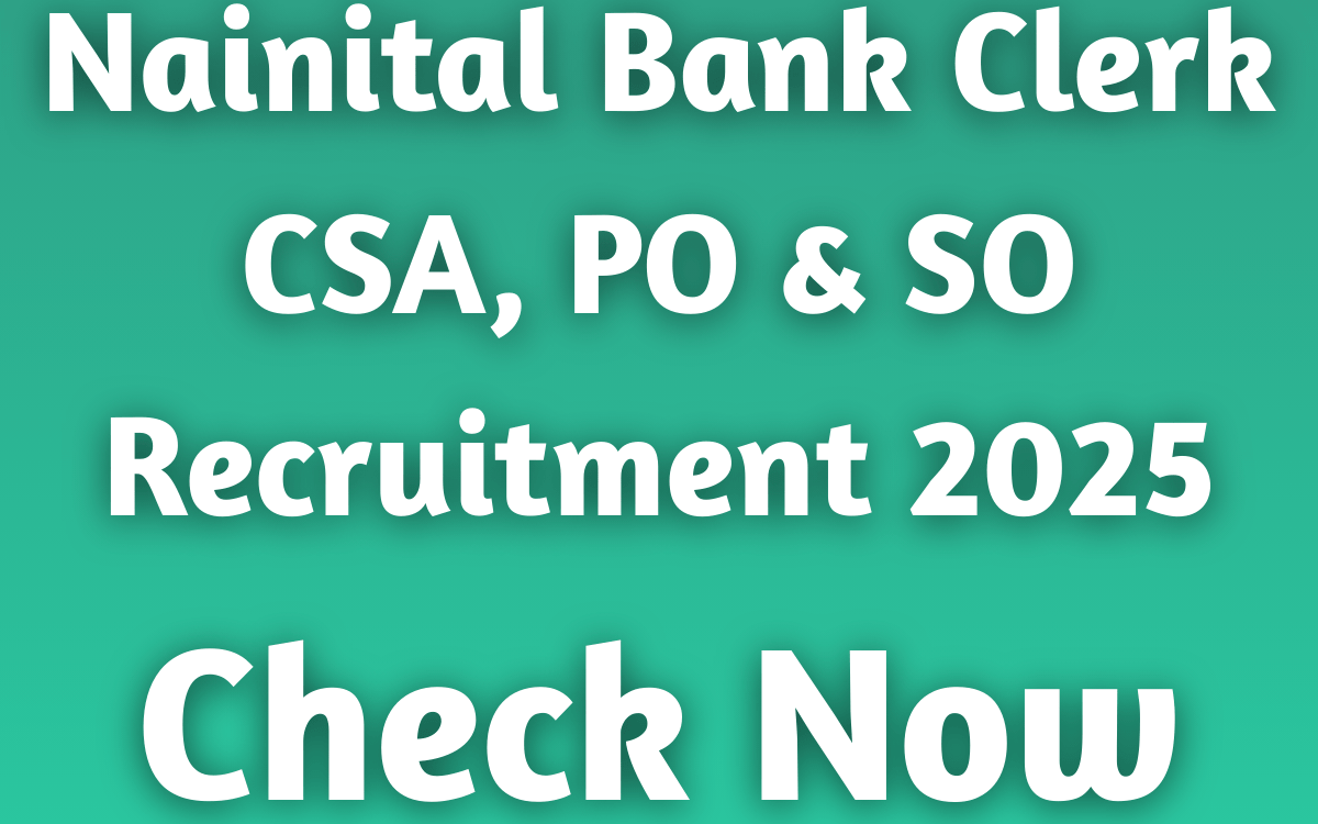 Nainital Bank Clerk CSA, PO & SO Recruitment 2025