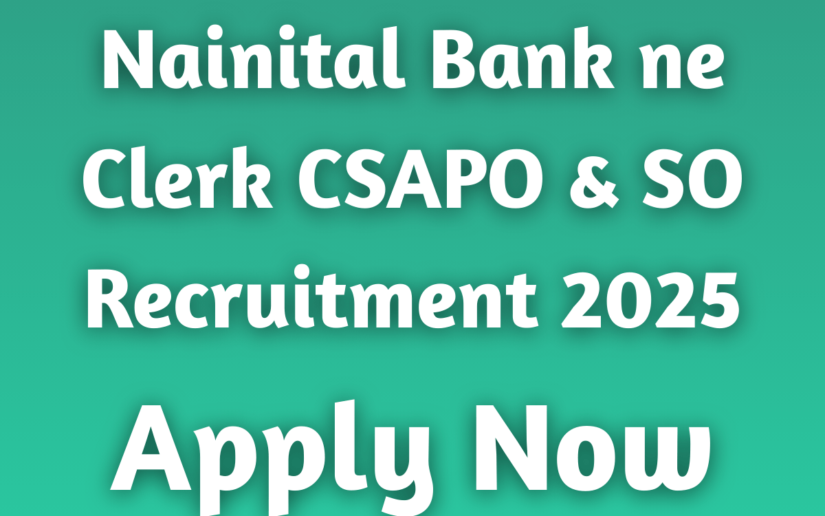 Nainital Bank ne Clerk CSA PO & SO Recruitment 2025