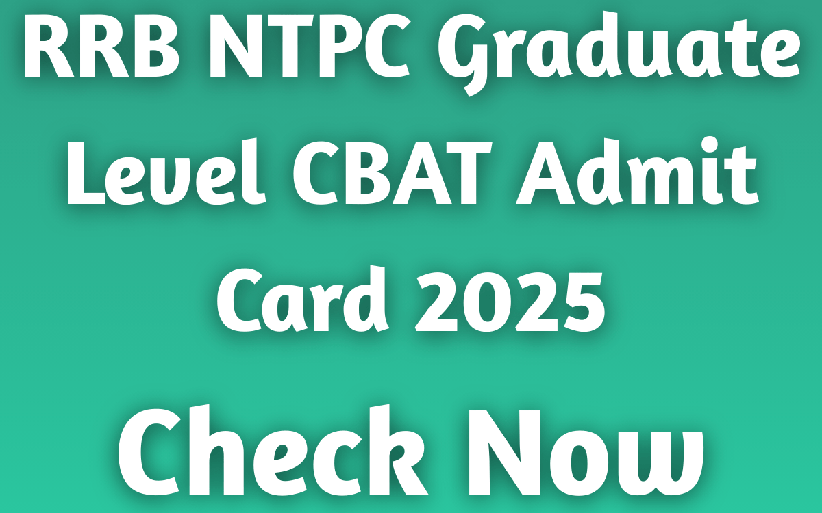 RRB NTPC Graduate Level CBAT Admit Card 2025