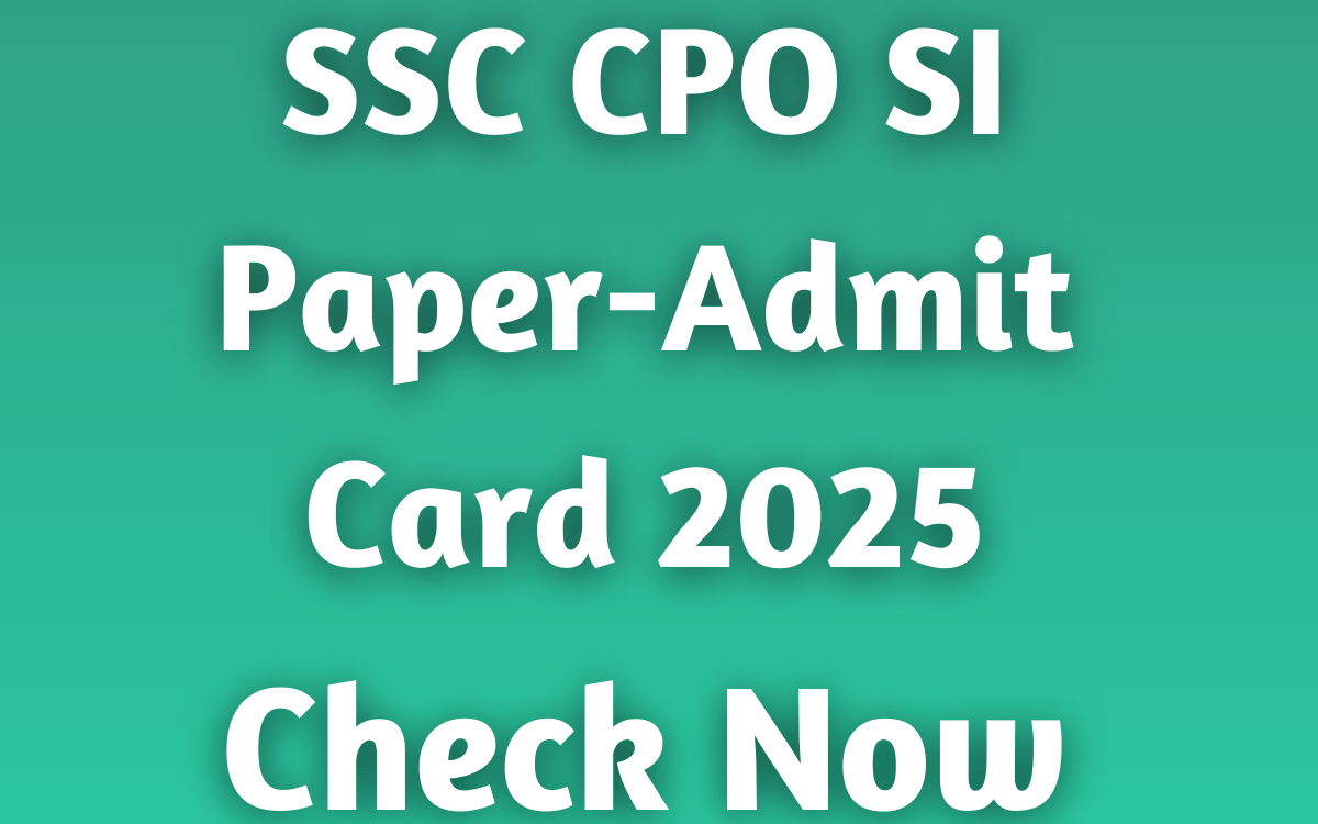 SSC CPO SI Paper-Admit Card 2025