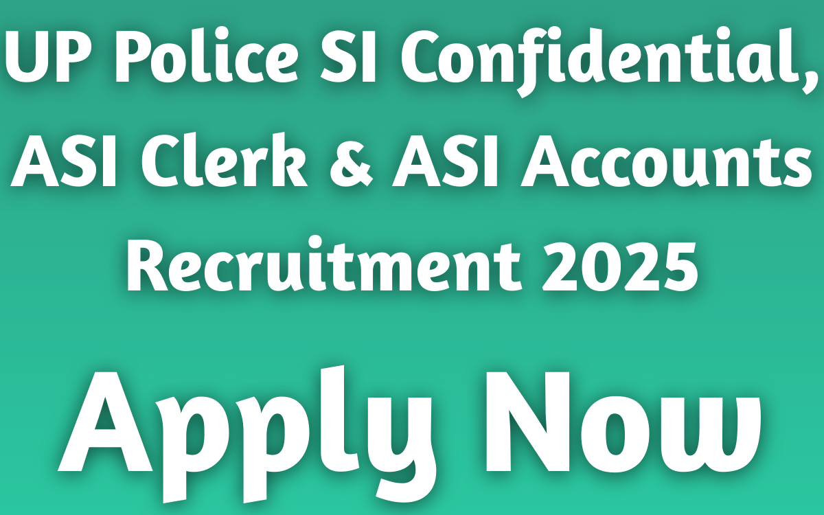 UP Police SI Confidential, ASI Clerk & ASI Accounts Recruitment 2025