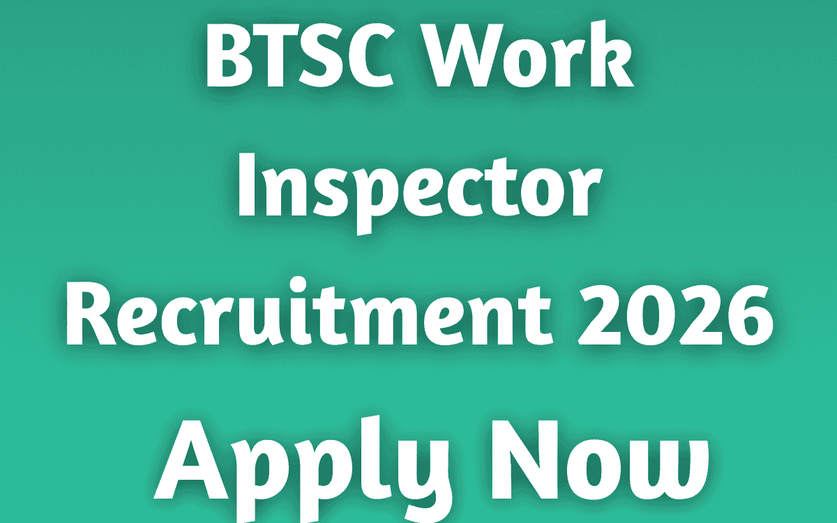 BTSC Work Inspector Recruitment 2026