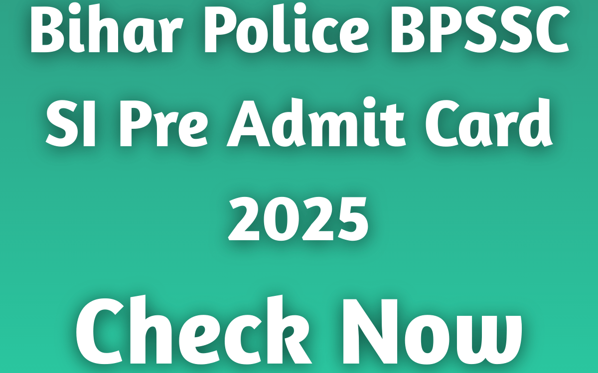 Bihar Police BPSSC SI Pre Admit Card 2025