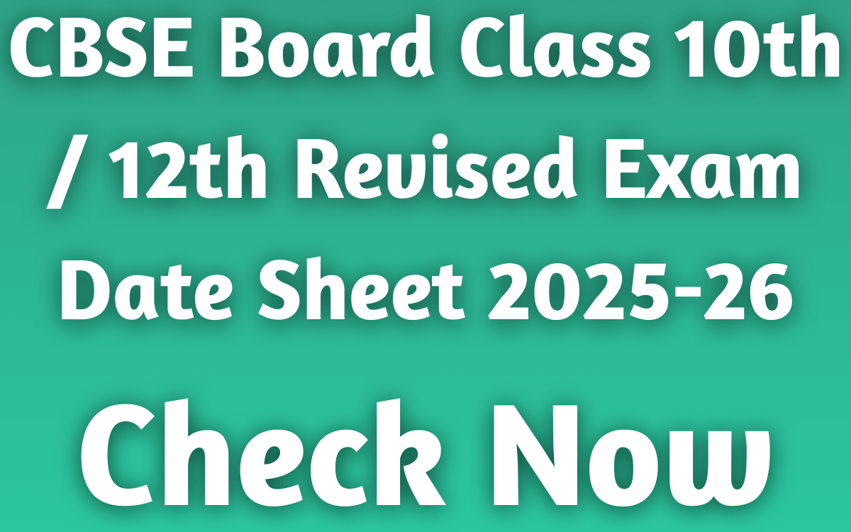 CBSE Board Class 10th / 12th Revised Exam Date Sheet 2025-26