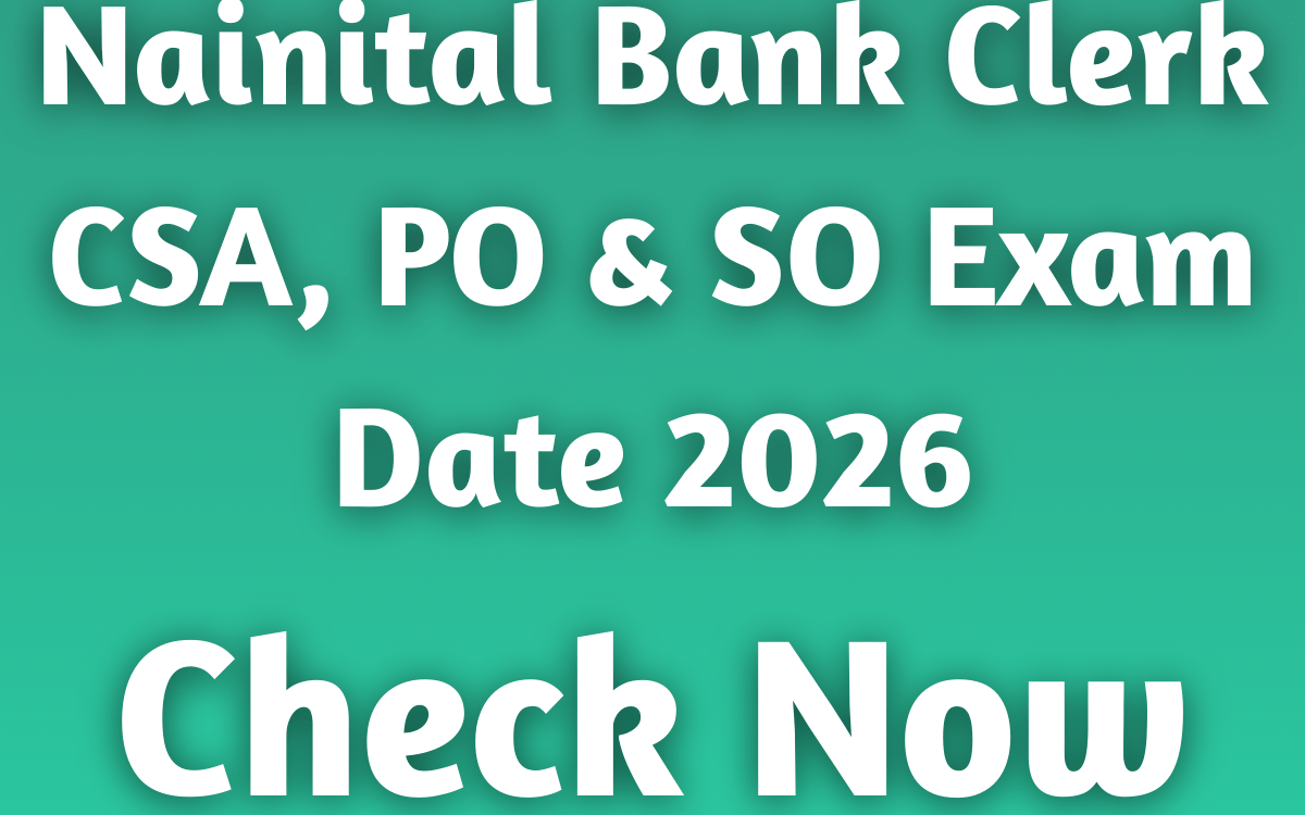 Nainital Bank Clerk CSA, PO & SO Exam Date 2026